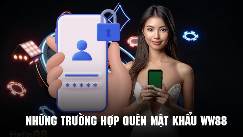 Tìm hiểu về những trường hợp quên mật khẩu WW88 phổ biến