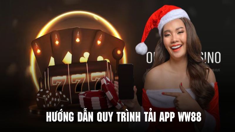 Hướng dẫn quy trình tải app WW88 nhanh chóng và tiện lợi