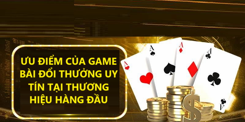 Ưu điểm vượt trội của game bài đổi thưởng tại nhà cái ww88